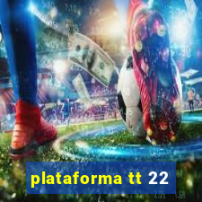 plataforma tt 22